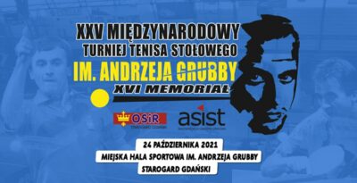 XXV Międzynarodowy Turniej Tenisa Stołowego im. Andrzeja Grubby z ASIST - XVI Memoriał