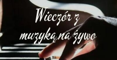 Wieczór z muzyką na żywo!