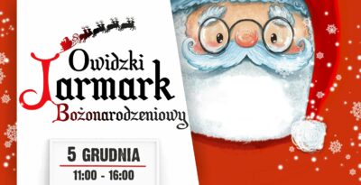 X Owidzki Jarmark Bożonarodzeniowy i Wioska Świętego Mikołaja w Grodzisku