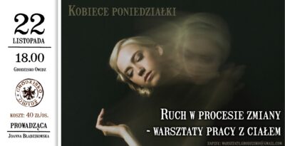 Ruch w procesie zmiany - warsztaty pracy z ciałem