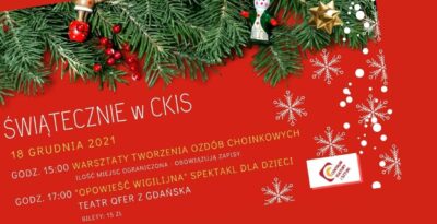 Świątecznie w CKiS - warsztaty plastyczne i spektakl dla dzieci 