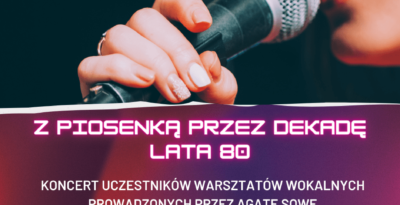 Z piosenką przez dekadę (lata 80) - koncert uczestników warsztatów wokalnych