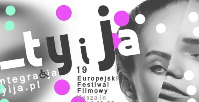 19. Europejski Festiwal Filmowy Integracja Ty i Ja w Starogardzie Gd.