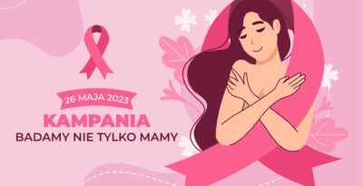Kampania ,,Badamy nie tylko mamy