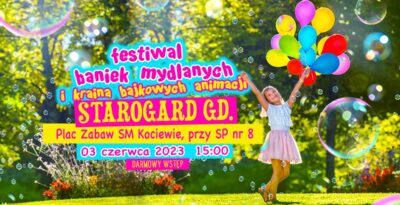 Festiwal Baniek Mydlanych i Kraina Bajkowych Animacji w Starogardzie Gdańskim