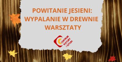 POWITANIE JESIENI: wypalanie w drewnie - warsztaty kreatywne