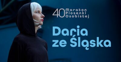 Daria ze Śląska | 40. Maraton Piosenki Osobistej