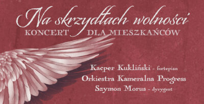 Koncert dla Mieszkańców z okazji Narodowego Święta Niepodległości,,Na skrzydłach wolności