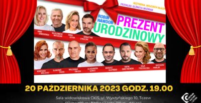 Prezent urodzinowy - spektakl w gwiazdorskiej obsadzie w CKiS Tczew