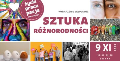 ŻYCIE. PRACA. PASJA. Sztuka różnorodności (VIII edycja)