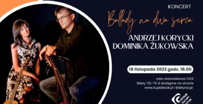 Andrzej Korycki i Dominika Żukowska „Ballady na dwa serca