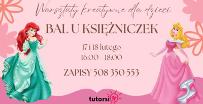 Warsztaty Kreatywne BAL KSIĘŻNICZEK - Tczew