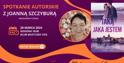 Spotkanie autorskie z Panią Joanną Szczyburą Promocja książki „Taką, jaka jestem