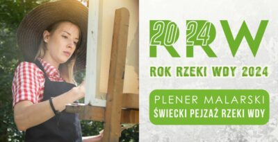 Plener malarski „Świecki pejzaż rzeki Wdy” - Świecie