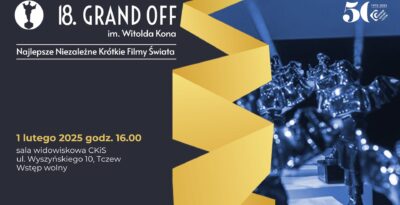 18. Festiwal Grand OFF im. Witolda Kona w Tczewie – Najlepsze Niezależne Krótkie Filmy Świata