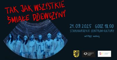Spektakl „Tak jak wszystkie śmiałe dziewczyny” – Teatr w Drodze SCK w Starogardzie Gdańskim