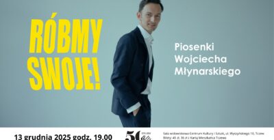 „Róbmy swoje! Piosenki Wojciecha Młynarskiego” – koncert Mateusza Deskiewicza w Tczewie