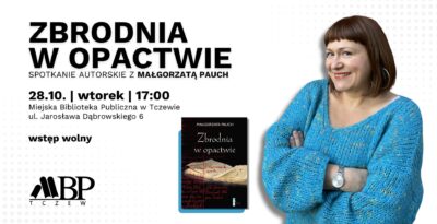 Spotkanie autorskie z Małgorzatą Pauch – „Zbrodnia w opactwie” w Tczewie