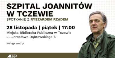 Szpital Joanitów w Tczewie – Prelekcja Ryszarda Rząda