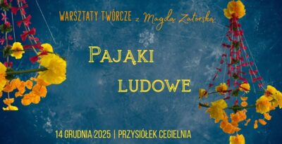 Warsztaty w Przysiółku Cegielnia - Pająk Ludowy