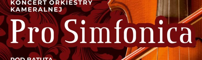 Koncert Orkiestry Kameralnej Pro Simfonica - Kino Sokół w Starogardzie Gdańskim