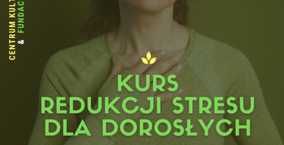 Kurs redukcji stresu dla dorosłych z CKiS w Tczewie