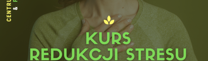 Kurs redukcji stresu dla dorosłych z CKiS w Tczewie