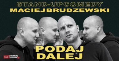 MACIEJ BRUDZEWSKI – „PODAJ DALEJ” | STAND-UP W TCZEWIE
