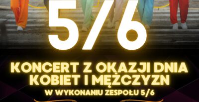 KONCERT 5/6  Z OKAZJI DNIA KOBIET I MĘŻCZYZN W STAREJ KISZEWIE