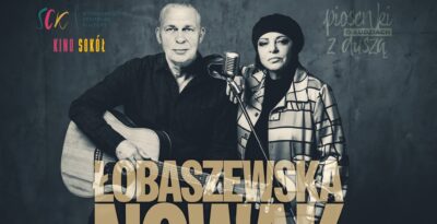 Koncert -Grażyna Łobaszewska & Adam Nowak „Piosenki o ludziach z duszą”- Kino Sokół w Starogardzie Gdańskim