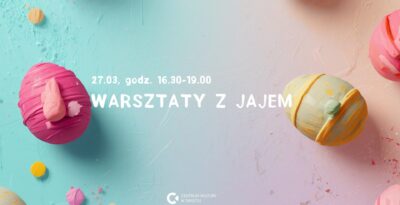 Warsztaty z jajem - Centrum Kultury w Świeciu