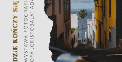 „Tam, gdzie kończy się droga” – wystawa fotografii Krzysztofa „Cristóbala” Adamczyka - CKIS w Tczewie