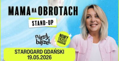 Stand-up „Niezły Bajzel” – Mama Na Obrotach w Starogardzie