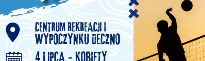X Turniej Plażowej Piłki Siatkowej Kobiet im. Eugeniusza Krzyżanowskiego  – Deczno 2026