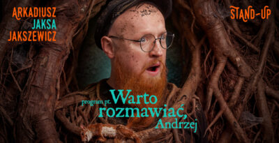 Stand Up Arkadiusz Jaksa Jakszewicz „Warto rozmawiać, Andrzej” w Tczewie