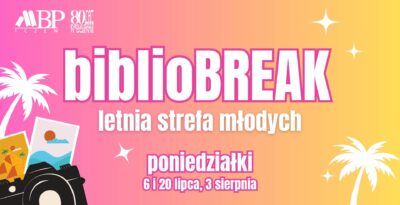 biblioBREAK – wakacyjne spotkania młodych w Tczewie - 3 sierpnia