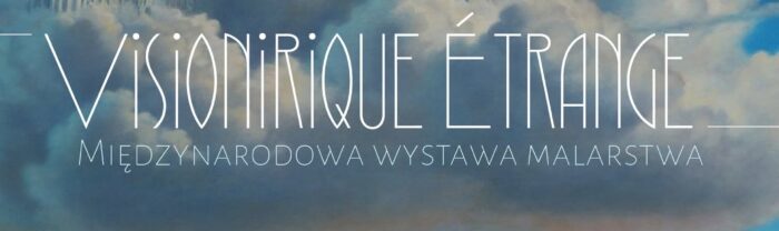 Wystawa „Visionirique Étrange” w Pelplinie