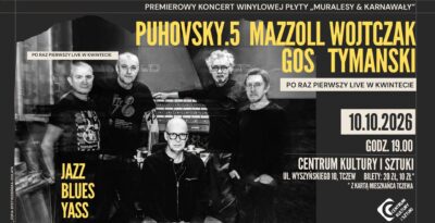 PUHOVSKY.5 MAZZOLL WOJTCZAK GOS TYMAŃSKI – premierowy koncert w Tczewie