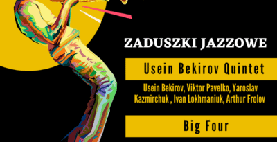 ZADUSZKI JAZZOWE – USEIN BEKIROV QUINTET & BIG FOUR w Tczewie