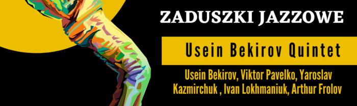 ZADUSZKI JAZZOWE – USEIN BEKIROV QUINTET & BIG FOUR w Tczewie