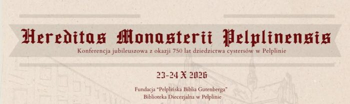 „Hereditas Monasterii Pelplinensis” – 750 lat dziedzictwa cystersów w Pelplinie