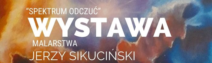„SPEKTRUM ODCZUĆ” – wystawa malarstwa Jerzego Sikucińskiego w Muzeum Ziemi Kociewskiej