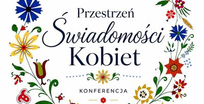 PRZESTRZEŃ ŚWIADOMOŚCI KOBIET – KONFERENCJA W BYTONI