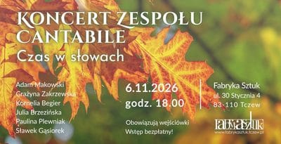 „CZAS W SŁOWACH” – JESIENNY KONCERT ZESPOŁU CANTABILE W TCZEWIE w Tczewie - Fabryka Sztuk