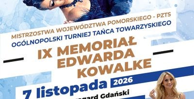 IX MEMORIAŁ EDWARDA KOWALKE - Mistrzostwa Województwa Pomorskiego w Tańcu w Starogardzie Gdańskim